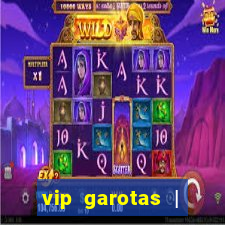 vip garotas | acompanhantes santa maria